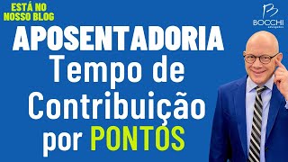 APOSENTADORIA POR TEMPO DE CONTRIBUIÃ‡ÃƒO POR PONTOS COMO FUNCIONA E QUEM PODE SOLICITAR [upl. by Roots]