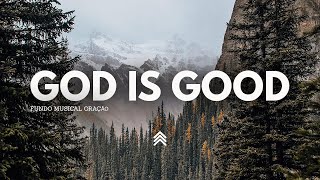 God is Good  Spontaneous Instrumental Worship  Fundo Musical para Oração  Pad  Piano [upl. by Berck252]