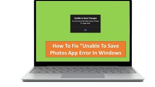 how To Fix Unable To Save Charges Photos App Error On Windows [upl. by Alister179]