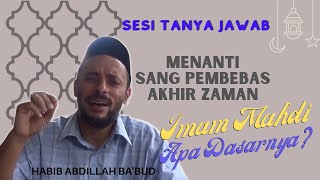 SESI TANYA JAWAB  HABIB ABDILLAH BABUD  PENANTIAN IMAM MAHDI [upl. by Erihppas]