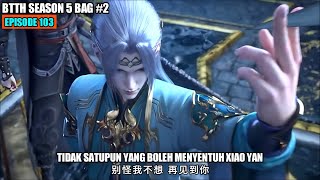 BTTH SEASON 5 EPISODE 103 SUB INDO  XIAO YAN FENG ZUN ZHE MODE DEWA [upl. by Chamberlain]