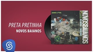 Novos Baianos  Preta Pretinha Acabou Chorare Áudio Oficial [upl. by Nethsa]