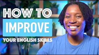 HOW TO IMPROVE YOUR ENGLISH SKILLS  7 TIPS [upl. by Cos]