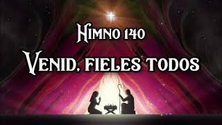 Himno 140 Venid fieles todos [upl. by Mou622]