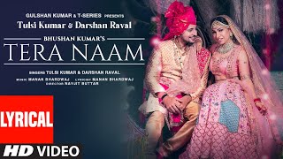 Tera Naam Lyrical  Tulsi Kumar Darshan Raval  Manan Bhardwaj  Navjit Buttar  Bhushan Kumar [upl. by Aleinad570]