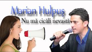 MARIAN HULPUS  NU MA CICALI NEVASTA [upl. by Yahc]