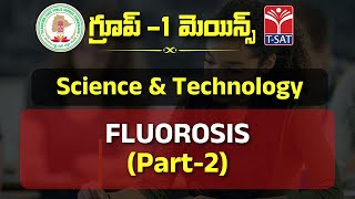 SCIENCE amp TECHNOLOGY  FLUOROSIS PART2  TSPSC GROUP1 MAINS  TSAT  08022023 [upl. by Krys]