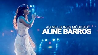 Aline Barros  AS MELHORES músicas mais tocadas ATUALIZADA NOVA LISTA  YouTube Music [upl. by Adamis]