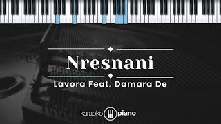 Nresnani  LAVORA Ft Damara De KARAOKE PIANO  ORIGINAL KEY [upl. by Armillia]