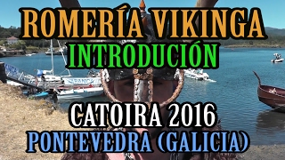 ROMERÍA VIKINGA  CATOIRA 2016  DIVERTIDA INTRODUCCIÓN  GALICIA VIKING BATTLE [upl. by Holtz]