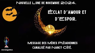 Nouvelle Lune du 1er novembre 2024  Lumière dAmour et dEspoir illuminant nos Cœurs [upl. by Budde]