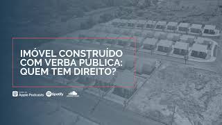 Imóvel construído com verba pública quem tem direito [upl. by Ettelra241]