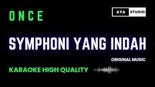 ONCE  SYMPHONI YANG INDAH KARAOKE HIGH QUALITY NADA RENDAH [upl. by Service831]