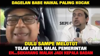 Dagelan Babe Haikal Dulu Anti Halal Dari Pemerintah [upl. by Moonier]