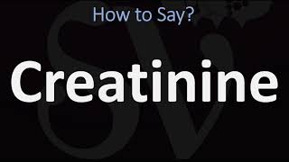 How to Pronounce Creatinine CORRECTLY [upl. by Wes]