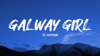 Ed Sheeran  Galway Girl Lyrics [upl. by Gaal8]