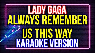 ALWAYS REMEMBER US THIS WAY  LADY GAGA KARAOKE HD [upl. by Hannahc]