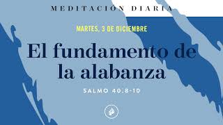 El fundamento de la alabanza – Meditación Diaria [upl. by Kendricks689]