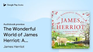 The Wonderful World of James Herriot A… by James Herriot · Audiobook preview [upl. by Nanci495]