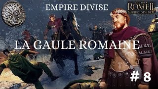 FR Total War Rome II  Empire divisé La Gaule romaine Ep 8 [upl. by Tullusus252]