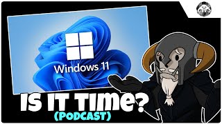 PODCAST  Time to switch to Windows 11 [upl. by Ailugram687]