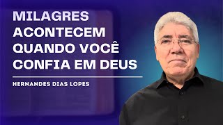 DEUS PODE FAZER UM MILAGRE HOJE  Hernandes Dias Lopes [upl. by Ignatz]