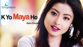 K Yo Maya Ho  Saru Gautam Ft Kristina Thapa  New Nepali Pop Song 2017 [upl. by Basso]