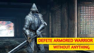 Sekiro Shadows Die Twice Armored Warrior Cheese without Any Equipment [upl. by Airbmac]