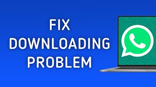 How To Fix WhatsApp Downloading Problem On PC [upl. by Leihcim]