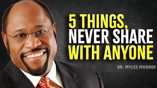 5 Things You Should Never Share With Anyone  Myles Munroe Motivation [upl. by Aerua]