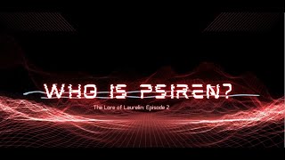 The Lore of Laurelin Episode II The Psiren Story [upl. by Linders]