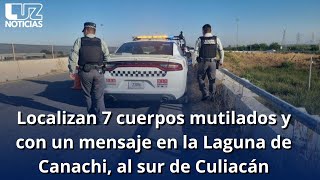 Localizan 7 cuerpos mutilados y con un mensaje en la Laguna de Canachi al sur de Culiacán [upl. by Ayam331]