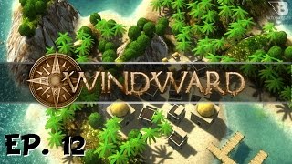 Windward  Ep 12  Rocking an Instance  Lets Play [upl. by Sallee]