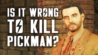 Is it Morally Wrong to Kill Pickman A Fallout 4 Ethical Quandry [upl. by Fini]