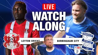 LEYTON ORIENT V BIRMINGHAM CITY LIVE WATCHALONG [upl. by Melleta]