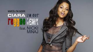 Ciara ft Nicki Minaj  Im Out Explicit Reggae Remix [upl. by Fechter]