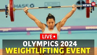 Paris Olympics 2024 LIVE  Weightlifting Event Mirabai Chanu Eyes Medal  Olympics 2024 LIVE  N18G [upl. by Jer]