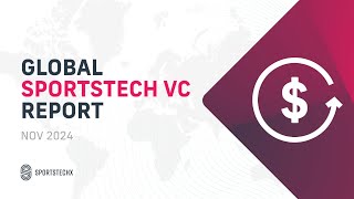 SportsTech Radar Global SportsTech VC Report 2024 [upl. by Candice]