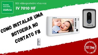 Como instalar uma botoeira no contato FB para videoporteiro IV7010  Intelbras  CLT Shop [upl. by Nyluqcaj]