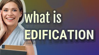 Edification  meaning of Edification [upl. by Cal]