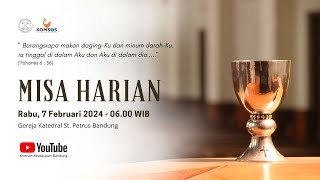 MISA HARIAN  Rabu 7 Februari 2024  0600 WIB  Gereja Katedral St Petrus Bandung [upl. by Naquin571]