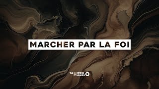 Marcher par la foi  YH [upl. by Gargan700]