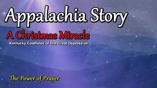 Appalachia Story of A Christmas Miracle in the Kentucky Coalfields and the Power of Prayer [upl. by Elicul]