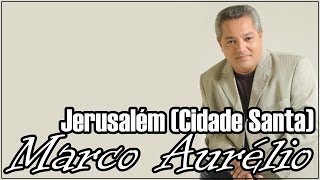 Marco Aurélio  Jerusalém Cidade Santa [upl. by Eentruoc650]