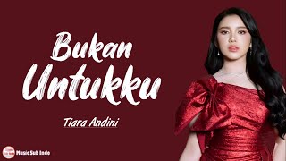 Tiara Andini  Bukan Untukku  Lirik Lagu [upl. by Eldreda]