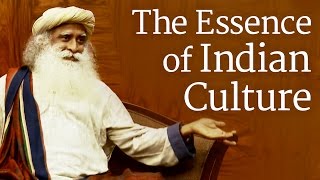 The Essence of Indian Culture  Sadhguru [upl. by Mateusz]