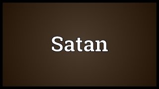 Satan Meaning [upl. by Imyaj]