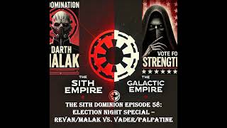 The Sith Dominion Episode 58 Election Night Special – RevanMalak vs VaderPalpatine [upl. by Ydarb]