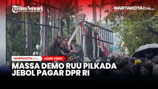 BREAKING NEWS Massa Demo RUU Pilkada Jebol Pagar DPR RI Senayan Jakarta Pusat [upl. by Ssej]