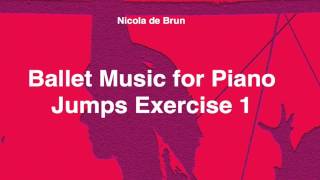 Ballet Music for Piano 18 • Jumps Exercise 1 • Nicola de Brun [upl. by Eckel819]